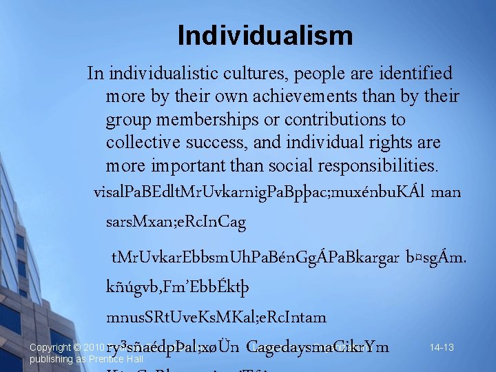 Individualism In individualistic cultures, people are identified more by their own achievements than by