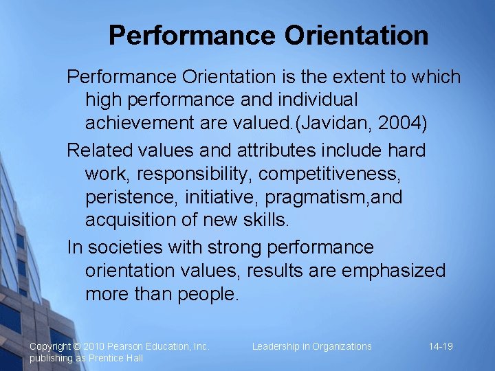 Performance Orientation is the extent to which high performance and individual achievement are valued.