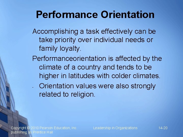 Performance Orientation Accomplishing a task effectively can be take priority over individual needs or