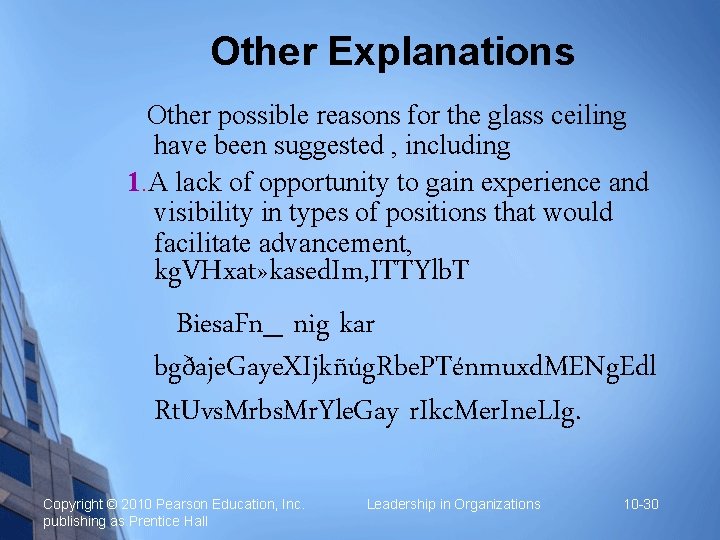 Other Explanations Other possible reasons for the glass ceiling have been suggested , including