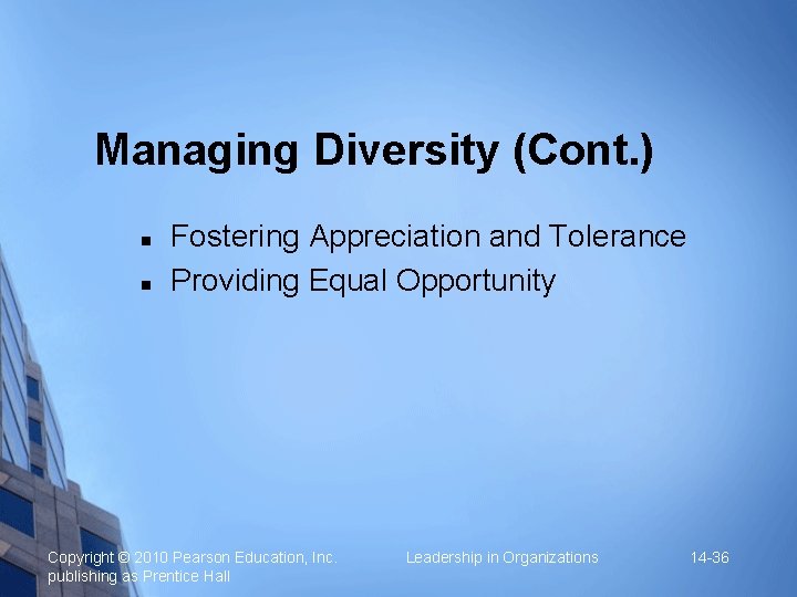 Managing Diversity (Cont. ) Fostering Appreciation and Tolerance Providing Equal Opportunity Copyright © 2010