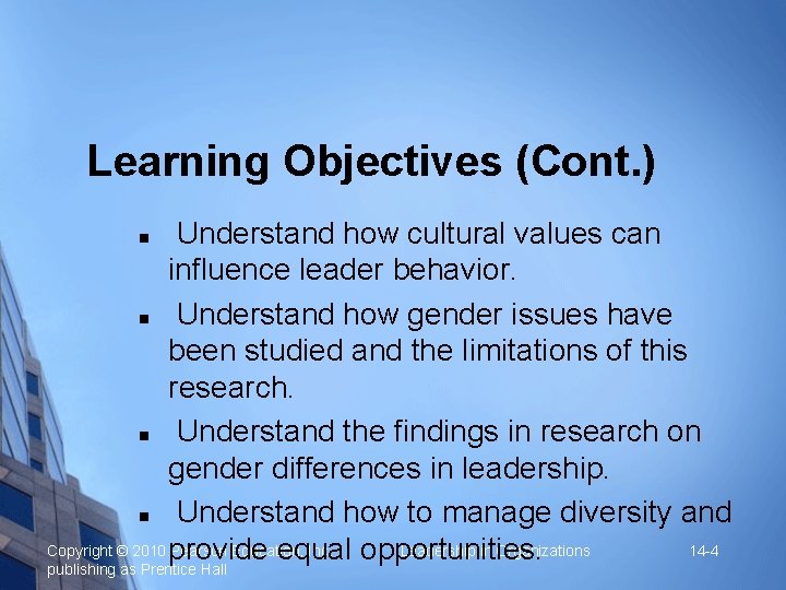 Learning Objectives (Cont. ) Understand how cultural values can influence leader behavior. Understand how