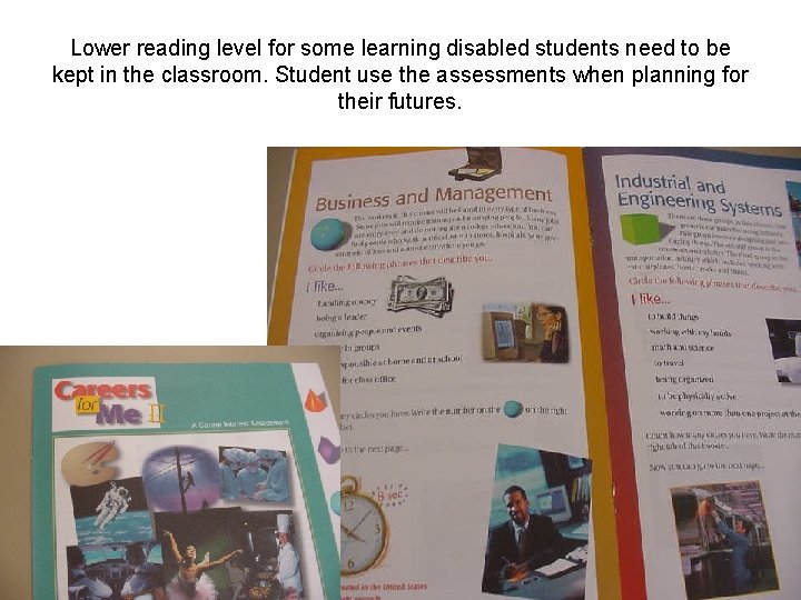 Lower reading level for some learning disabled students need to be kept in the