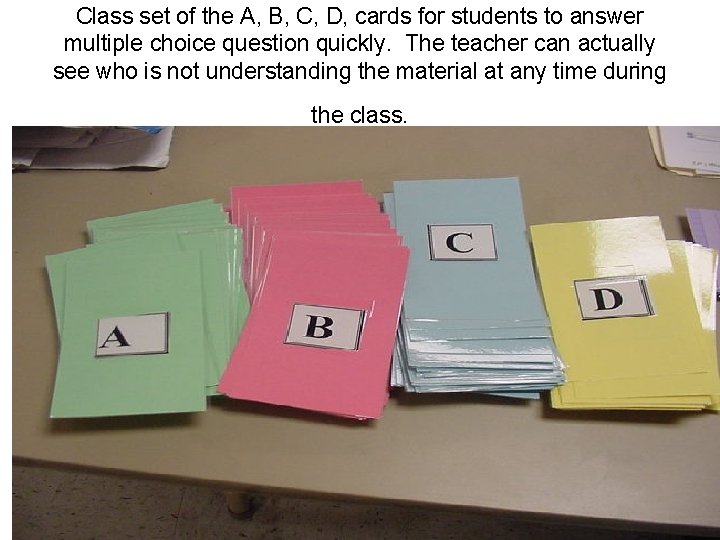 Class set of the A, B, C, D, cards for students to answer multiple