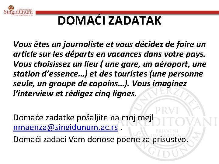 DOMAĆI ZADATAK Vous êtes un journaliste et vous décidez de faire un article sur