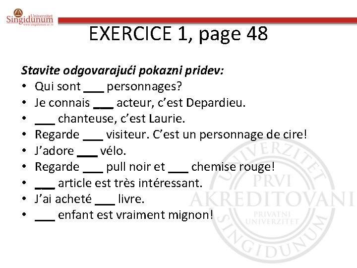 EXERCICE 1, page 48 Stavite odgovarajući pokazni pridev: • Qui sont ___ personnages? •