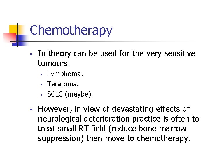 Chemotherapy § In theory can be used for the very sensitive tumours: § § Chemotherapy § In theory can be used for the very sensitive tumours: § §