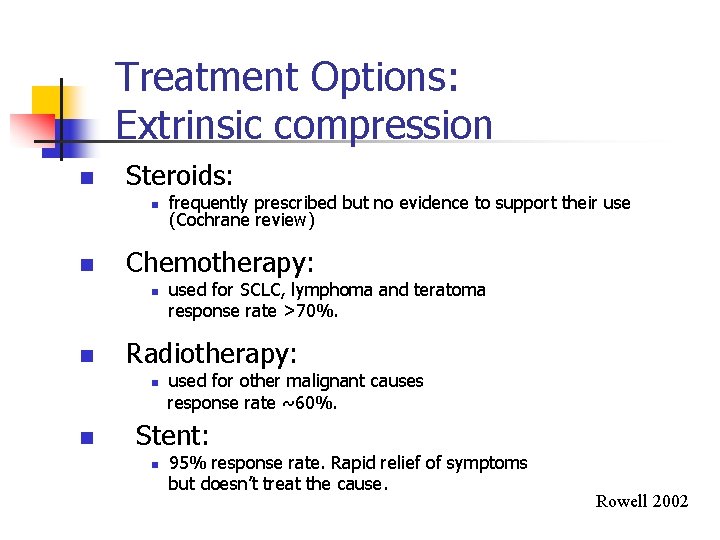 Treatment Options: Extrinsic compression n Steroids: n n Chemotherapy: n n used for SCLC, Treatment Options: Extrinsic compression n Steroids: n n Chemotherapy: n n used for SCLC,