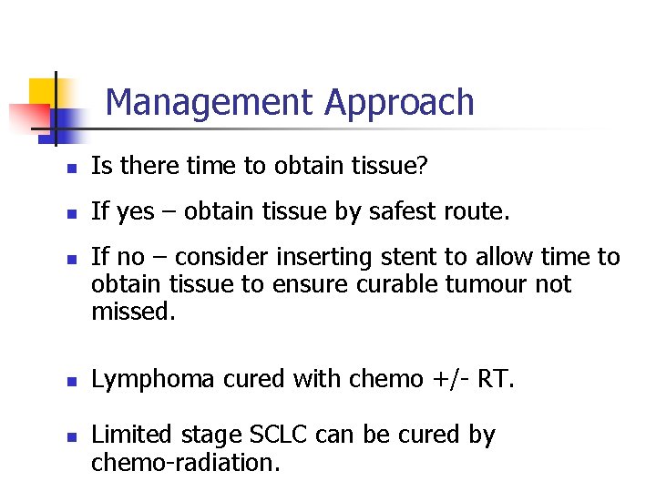 Management Approach n Is there time to obtain tissue? n If yes – obtain Management Approach n Is there time to obtain tissue? n If yes – obtain