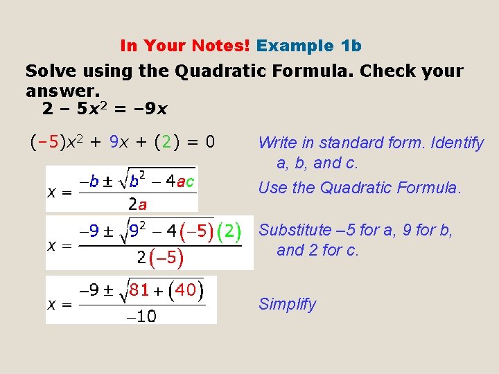 In Your Notes! Example 1 b Solve using the Quadratic Formula. Check your answer.