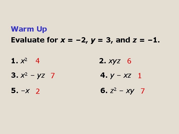 Warm Up Evaluate for x = – 2, y = 3, and z =