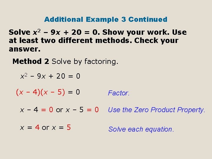 Additional Example 3 Continued Solve x 2 – 9 x + 20 = 0.