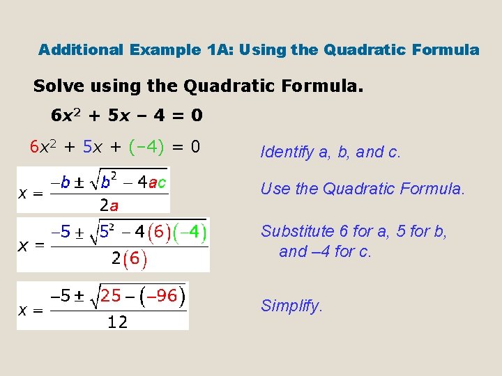 Additional Example 1 A: Using the Quadratic Formula Solve using the Quadratic Formula. 6