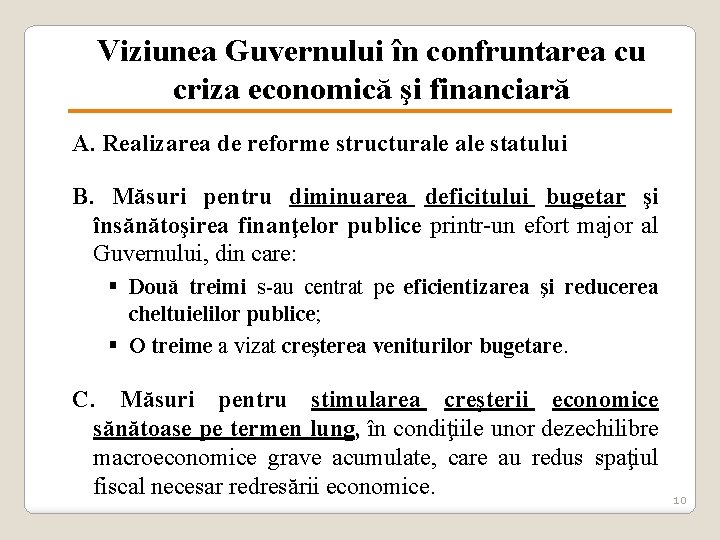 Viziunea Guvernului în confruntarea cu criza economică şi financiară A. Realizarea de reforme structurale