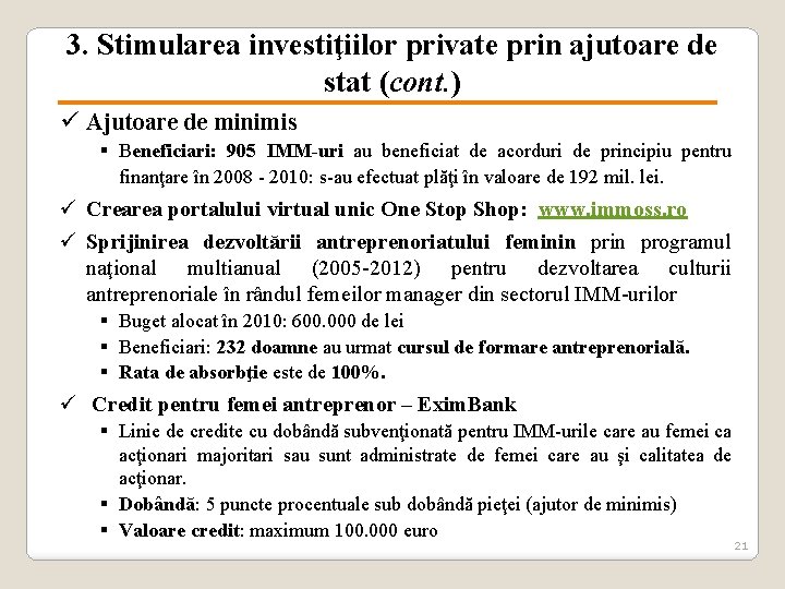 3. Stimularea investiţiilor private prin ajutoare de stat (cont. ) ü Ajutoare de minimis