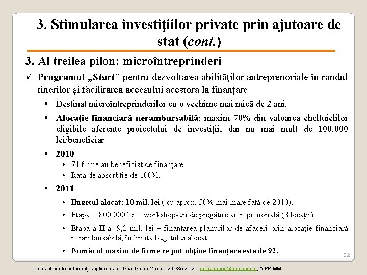 3. Stimularea investiţiilor private prin ajutoare de stat (cont. ) 3. Al treilea pilon: