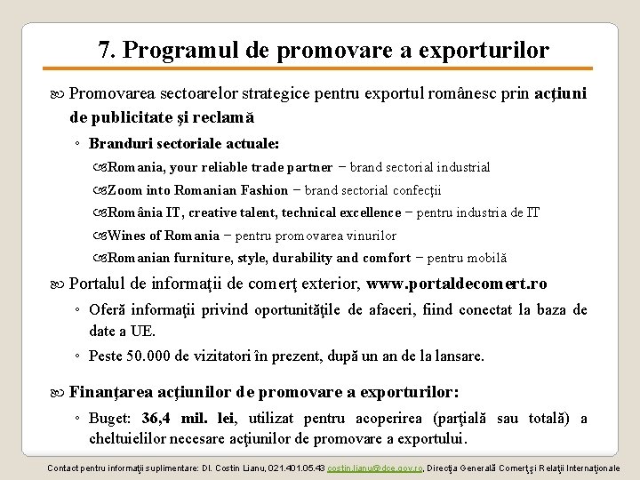 7. Programul de promovare a exporturilor Promovarea sectoarelor strategice pentru exportul românesc prin acţiuni