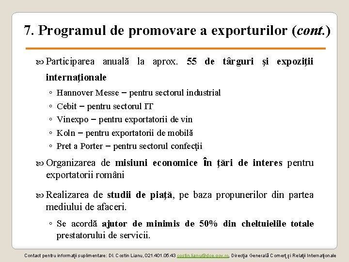 7. Programul de promovare a exporturilor (cont. ) Participarea anuală la aprox. 55 de