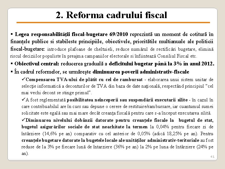 2. Reforma cadrului fiscal § Legea responsabilităţii fiscal-bugetare 69/2010 reprezintă un moment de cotitură
