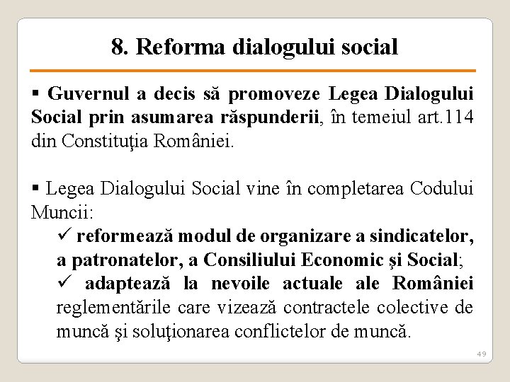 8. Reforma dialogului social § Guvernul a decis să promoveze Legea Dialogului Social prin