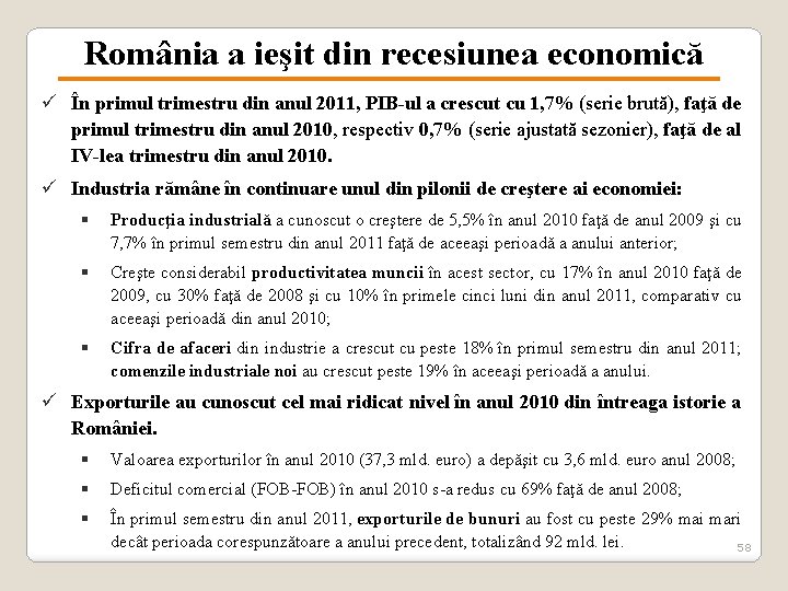 România a ieşit din recesiunea economică ü În primul trimestru din anul 2011, PIB-ul