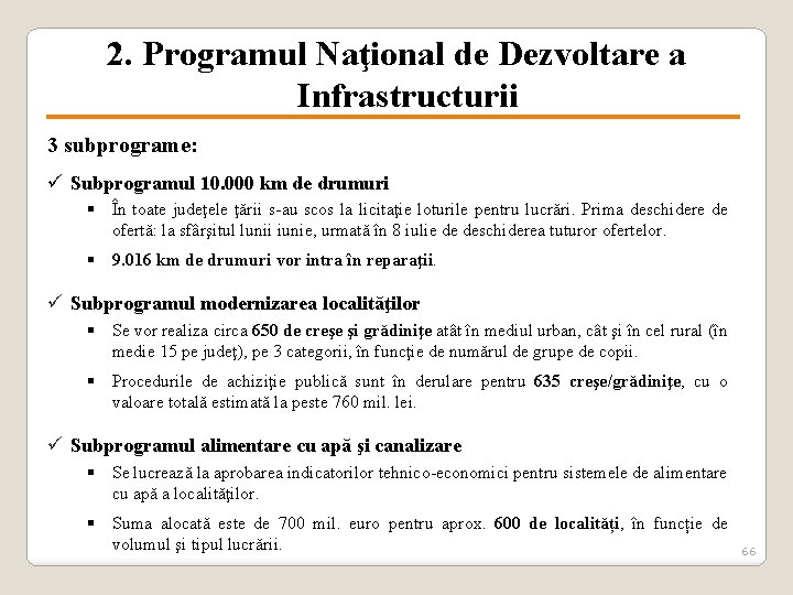 2. Programul Naţional de Dezvoltare a Infrastructurii 3 subprograme: ü Subprogramul 10. 000 km