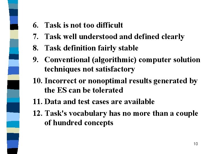 6. 7. 8. 9. Task is not too difficult Task well understood and defined