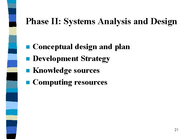 Phase II: Systems Analysis and Design n n Conceptual design and plan Development Strategy