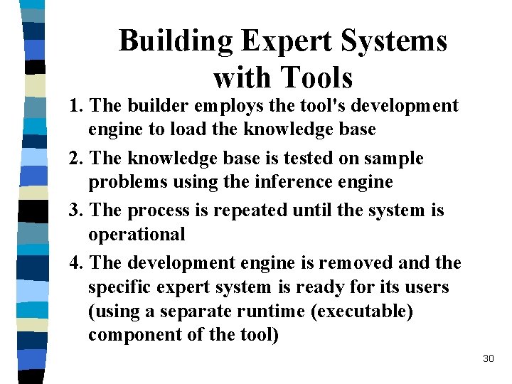 Building Expert Systems with Tools 1. The builder employs the tool's development engine to