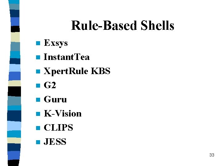 Rule-Based Shells n n n n Exsys Instant. Tea Xpert. Rule KBS G 2