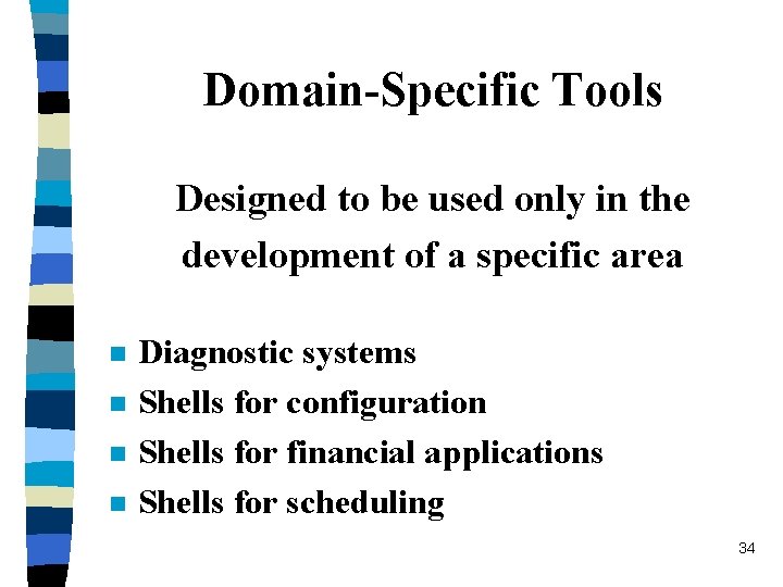 Domain-Specific Tools Designed to be used only in the development of a specific area