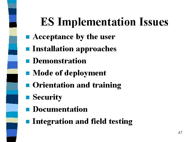 ES Implementation Issues n n n n Acceptance by the user Installation approaches Demonstration