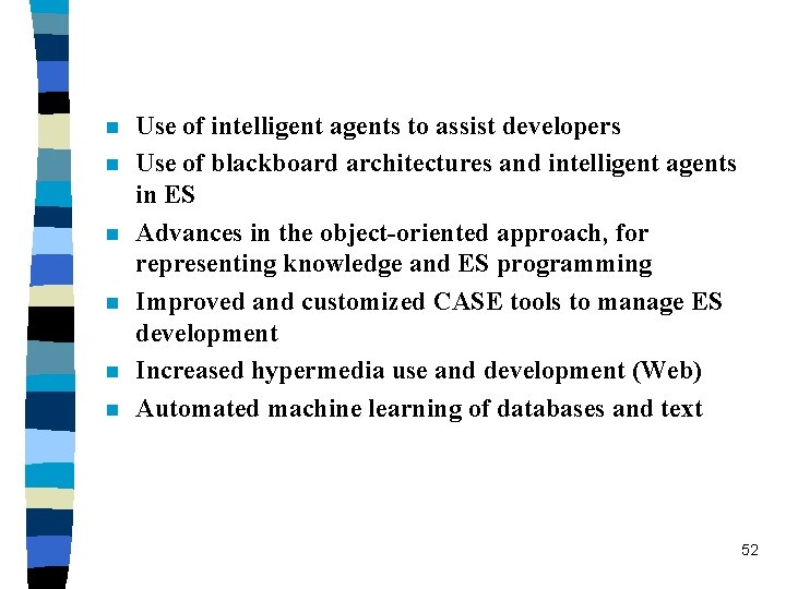 n n n Use of intelligent agents to assist developers Use of blackboard architectures