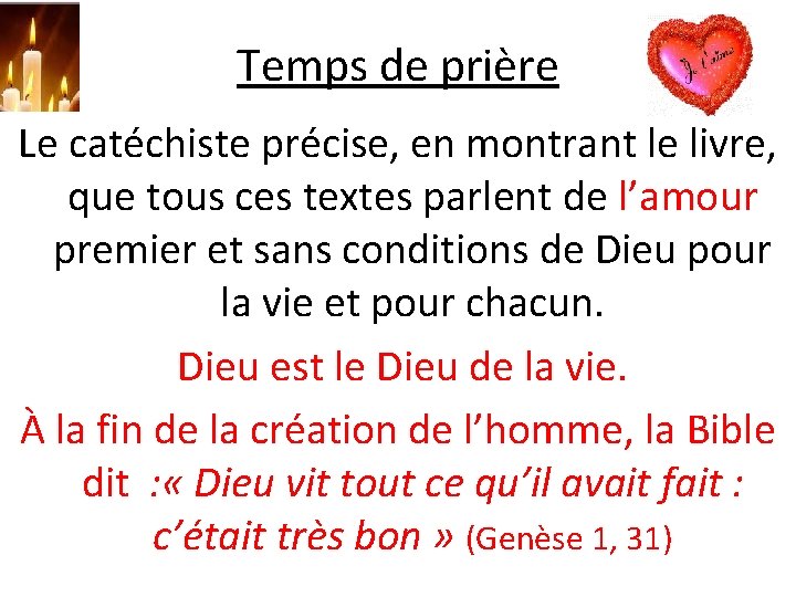 Temps de prière Le catéchiste précise, en montrant le livre, que tous ces textes