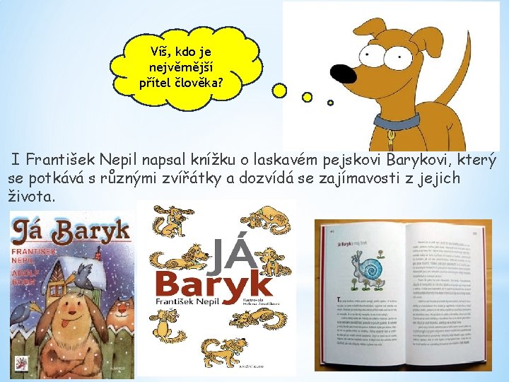 Víš, kdo je nejvěrnější přítel člověka? I František Nepil napsal knížku o laskavém pejskovi