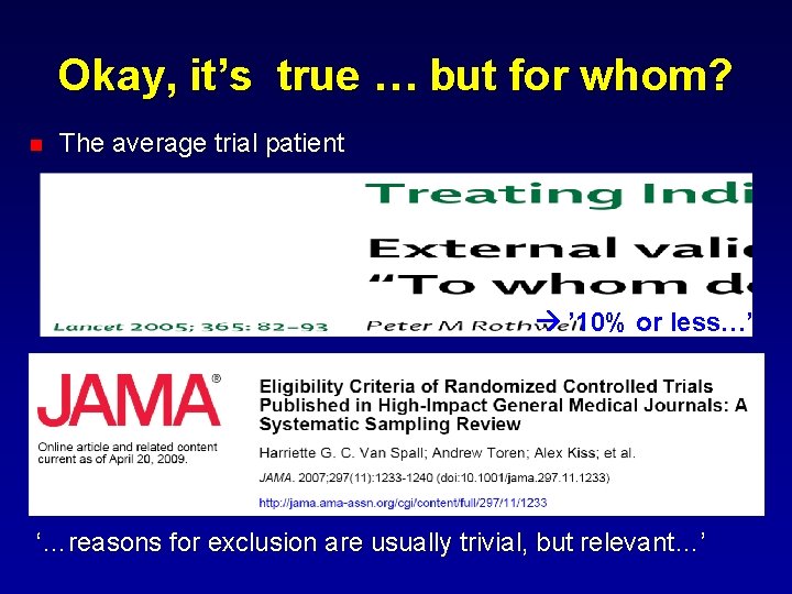 Okay, it’s true … but for whom? n The average trial patient ’ 10%