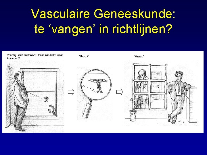 Vasculaire Geneeskunde: te ‘vangen’ in richtlijnen? 