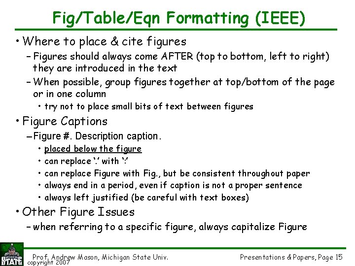 Fig/Table/Eqn Formatting (IEEE) • Where to place & cite figures – Figures should always