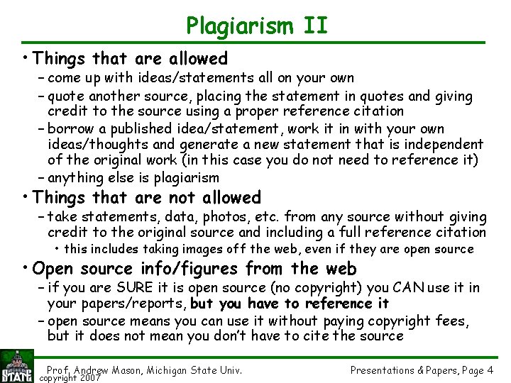 Plagiarism II • Things that are allowed – come up with ideas/statements all on
