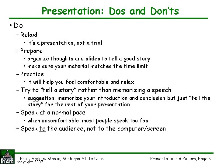 Presentation: Dos and Don’ts • Do – Relax! • it’s a presentation, not a