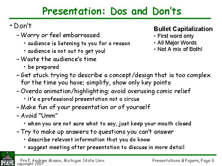 Presentation: Dos and Don’ts • Don’t – Worry or feel embarrassed. • audience is