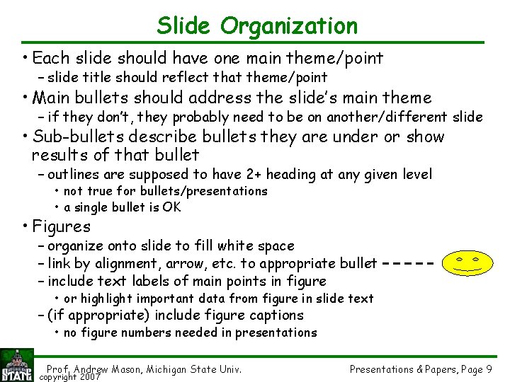 Slide Organization • Each slide should have one main theme/point – slide title should