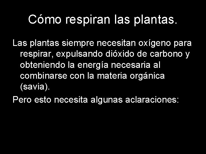 Cómo respiran las plantas. Las plantas siempre necesitan oxígeno para respirar, expulsando dióxido de