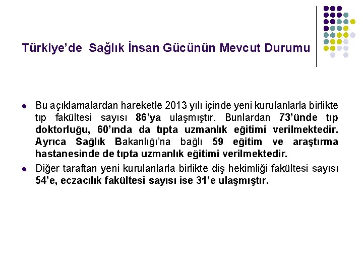 Türkiye’de Sağlık İnsan Gücünün Mevcut Durumu l l Bu açıklamalardan hareketle 2013 yılı içinde