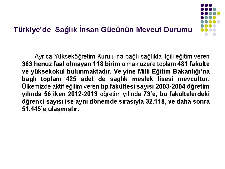 Türkiye’de Sağlık İnsan Gücünün Mevcut Durumu Ayrıca Yükseköğretim Kurulu’na bağlı sağlıkla ilgili eğitim veren