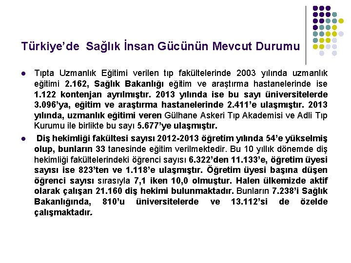 Türkiye’de Sağlık İnsan Gücünün Mevcut Durumu l l Tıpta Uzmanlık Eğitimi verilen tıp fakültelerinde