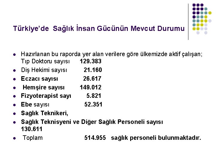 Türkiye’de Sağlık İnsan Gücünün Mevcut Durumu l l l l l Hazırlanan bu raporda