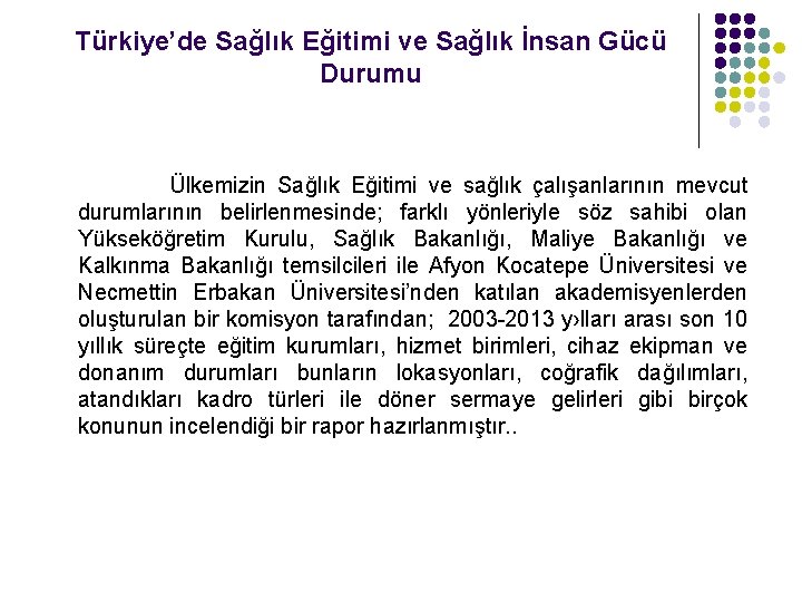 Türkiye’de Sağlık Eğitimi ve Sağlık İnsan Gücü Durumu Ülkemizin Sağlık Eğitimi ve sağlık çalışanlarının