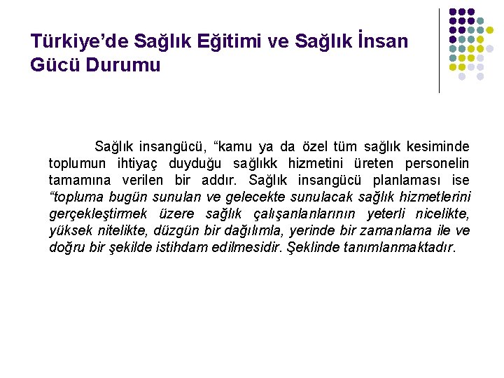 Türkiye’de Sağlık Eğitimi ve Sağlık İnsan Gücü Durumu Sağlık insangücü, “kamu ya da özel