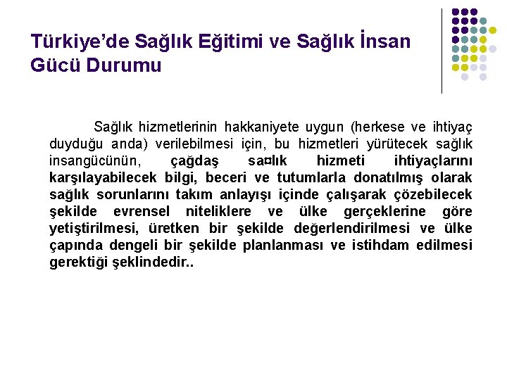 Türkiye’de Sağlık Eğitimi ve Sağlık İnsan Gücü Durumu Sağlık hizmetlerinin hakkaniyete uygun (herkese ve